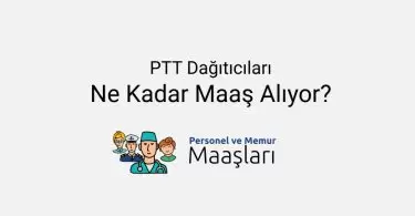 PTT Dağıtıcı Maaşı Ne Kadar